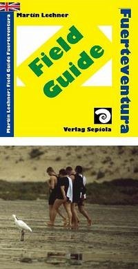 Fuerteventura Field Guide - Lechner, Dr. Martin