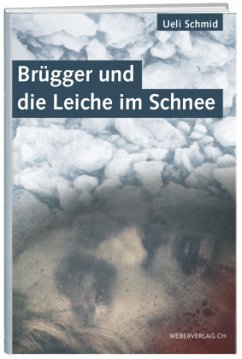 Brügger und die Leiche im Schnee - Schmid, Ueli