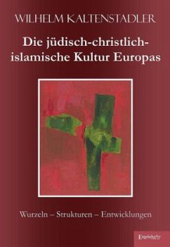 Die jüdisch-christlich-islamische Kultur Europas - Kaltenstadler, Wilhelm