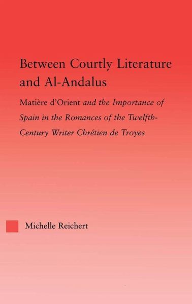 Between Courtly Literature and Al-Andaluz (eBook, PDF) Between Courtly Literature and Al-Andaluz (eBook, PDF)