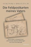 Die Feldpostkarten meines Vaters