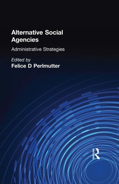 Alternative Social Agencies (eBook, ePUB) Alternative Social Agencies (eBook, ePUB)