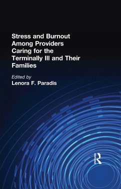 Stress and Burnout Among Providers Caring for the Terminally Ill and Their Families (eBook, PDF) - Paradis, Lenora F