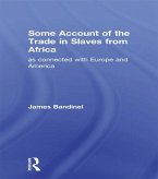 Some Account of the Trade in Slaves from Africa as Connected with Europe (eBook, ePUB) Some Account of the Trade in Slaves from Africa as Connected with Europe (eBook, ePUB)
