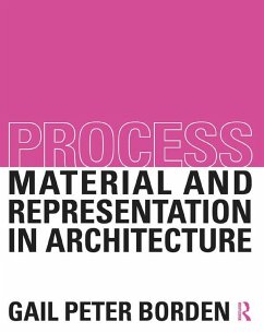 Process: Material and Representation in Architecture (eBook, PDF) - Borden, Gail Peter
