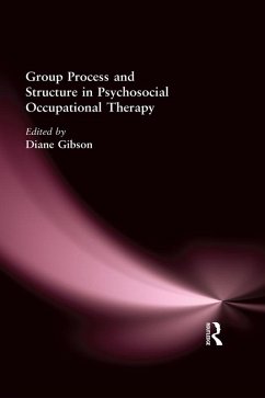 Group Process and Structure in Psychosocial Occupational Therapy (eBook, ePUB) - Gibson, Diane