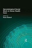 Gerontological Social Work in Home Health Care (eBook, ePUB)