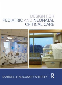 Design for Pediatric and Neonatal Critical Care (eBook, ePUB) - Mccuskey Shepley, Mardelle