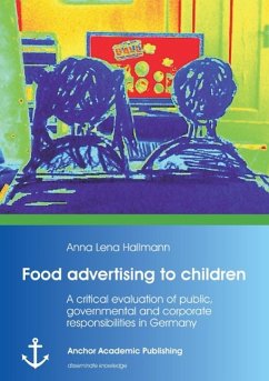 Food advertising to children: A critical evaluation of public, governmental and corporate responsibilities in Germany - Hallmann, Anna Lena