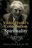Viktor Frankl's Contribution to Spirituality and Aging (eBook, PDF)