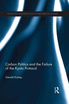 Carbon Politics and the Failure of the Kyoto Protocol (eBook, PDF) - Kutney, Gerald