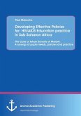 Developing Effective Policies for HIV/AIDS Education practice in Sub Saharan Africa: The Case of Urban Schools of Malawi: A synergy of pupils needs, policies and practice