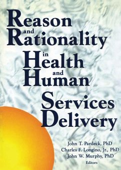 Reason and Rationality in Health and Human Services Delivery (eBook, PDF) - Pardeck, Jean A; Murphy, John W; Longino Jr, Charles