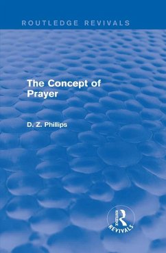 The Concept of Prayer (Routledge Revivals) (eBook, PDF) - Phillips, D. Z.