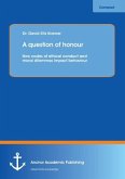 A question of honour: How codes of ethical conduct and moral dilemmas impact behaviour