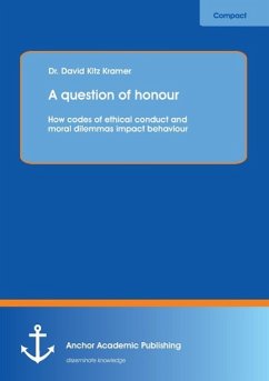 A question of honour: How codes of ethical conduct and moral dilemmas impact behaviour - Kramer, David Kitz