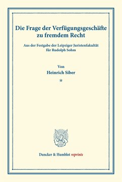 Die Frage der Verfügungsgeschäfte zu fremdem Recht. - Siber, Heinrich