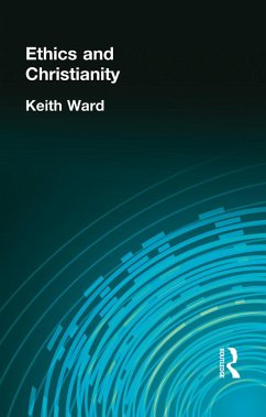 Ethics and Christianity (eBook, ePUB) - Ward, Keith