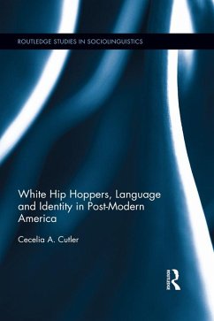 White Hip Hoppers, Language and Identity in Post-Modern America (eBook, PDF) - Cutler, Cecelia