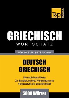 Wortschatz Deutsch-Griechisch für das Selbststudium - 5000 Wörter (eBook, ePUB) - Taranov, Andrey