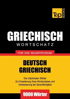 Wortschatz Deutsch-Griechisch für das Selbststudium - 9000 Wörter (eBook, ePUB) - Taranov, Andrey