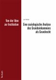 Von der Idee zur Institution: Eine soziologische Analyse des Grundeinkommens als Grundrecht (eBook, PDF)