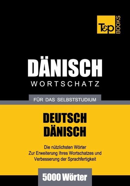 Wortschatz Deutsch-Dänisch für das Selbststudium - 5000 Wörter (eBook, ePUB) Wortschatz Deutsch-Dänisch für das Selbststudium - 5000 Wörter (eBook, ePUB)