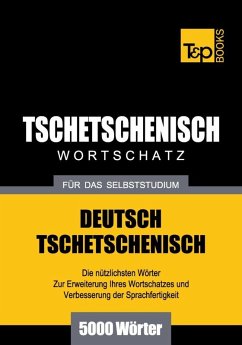 Wortschatz Deutsch-Tschetschenisch für das Selbststudium - 5000 Wörter (eBook, ePUB) - Taranov, Andrey