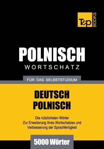 Wortschatz Deutsch-Polnisch für das Selbststudium - 5000 Wörter (eBook, ePUB) Wortschatz Deutsch-Polnisch für das Selbststudium - 5000 Wörter (eBook, ePUB)