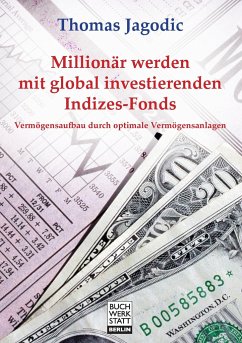 Millionär werden mit global investierenden Indizes-Fonds - Jagodic, Thomas