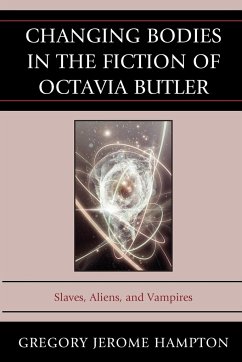 Changing Bodies in the Fiction of Octavia Butler - Hampton, Gregory Jerome