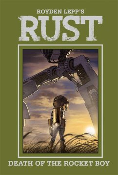 Rust Vol. 3: Death of the Rocket Boy - Lepp, Royden