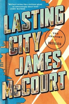 Lasting City: The Anatomy of Nostalgia - Mccourt, James