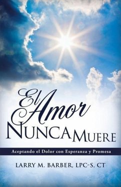 El Amor Nunca Muere - Barber, Lpc-S Ct Larry M.