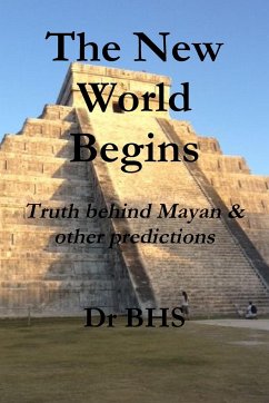 The New World Begins Truth Behind Mayan & Other Predictions - Bhs