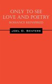 Only To See Love And Poetry Only To See Love And Poetry