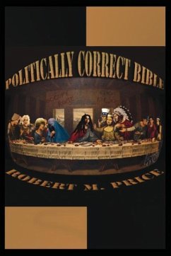 The Politically Correct Bible - Price, Robert M.