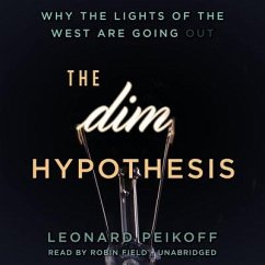 The Dim Hypothesis: Why the Lights of the West Are Going Out - Peikoff, Leonard