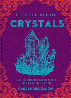 A Little Bit of Crystals: An Introduction to Crystal Healing Volume 3 - Eason, Cassandra