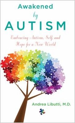 Awakened by Autism: Embracing Autism, Self, and Hope for a New World - Libutti, Andrea