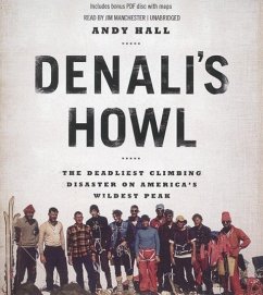 Denali's Howl: The Deadliest Climbing Disaster on America's Wildest Peak - Hall, Andy