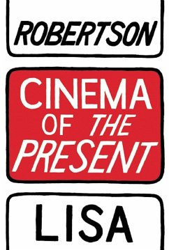 Cinema of the Present - Robertson, Lisa