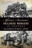 African American Railroad Workers of Roanoke: Oral Histories of the Norfolk & Western