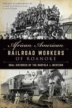 African American Railroad Workers of Roanoke - Scarborough, Sheree; Historical Society of Western Virginia