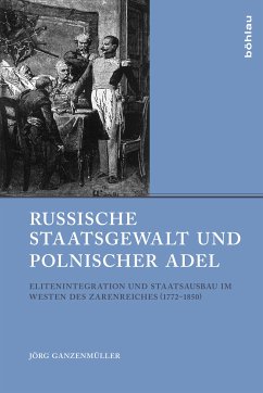 Russische Staatsgewalt und polnischer Adel (eBook, ePUB) - Ganzenmüller, Jörg