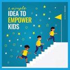 A Simple Idea to Empower Kids A Simple Idea to Empower Kids