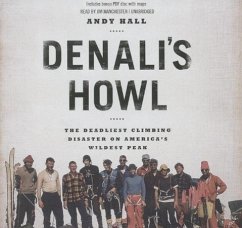 Denali's Howl: The Deadliest Climbing Disaster on America's Wildest Peak - Hall, Andy