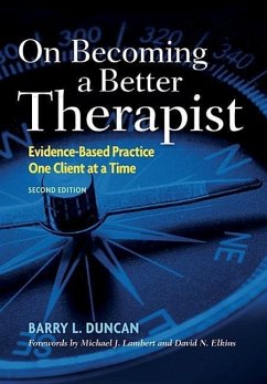 On Becoming a Better Therapist: Evidence-Based Practice One Client at a Time - Duncan, Barry L.