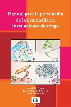 Manual para la prevención de la Legionella en instalaciones de riesgo - Gámez de la Hoz, Joaquín; Padilla Fortes, Ana; Rubio García, Ana