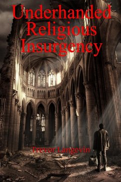 Underhanded Religious Insurgency - Langevin, Trevor